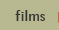 Films